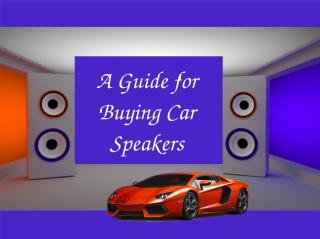 A Guide for Buying Car Speakers.ppt
