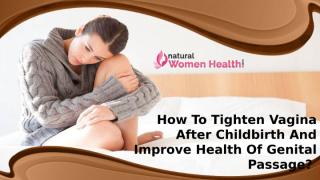 How To Tighten Vagina After Childbirth And Improve Health Of Genital Passage.pptx