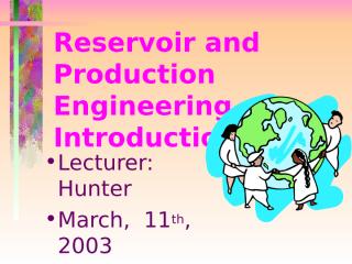 Reservoir and Production Engineering  Introduction.ppt
